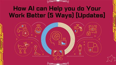 How Ai Can Help You Do Your Work Better 5 Ways Updated Youtube