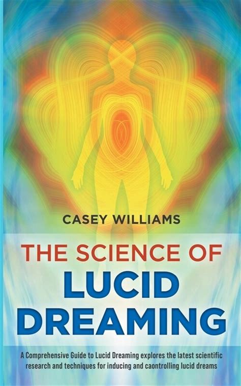 알라딘 The Science Of Lucid Dreaming A Comprehensive Guide To Lucid Dreaming Explores The Latest