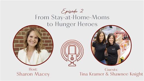 Ep 2 From Stay At Home Moms To Hunger Heroes Tina Kramer And Shawnee