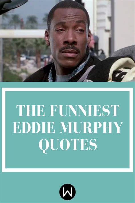 Here Are The Funniest Eddie Murphy Quotes Hes Ever Graced Us With Cop Quotes Eddie Murphy