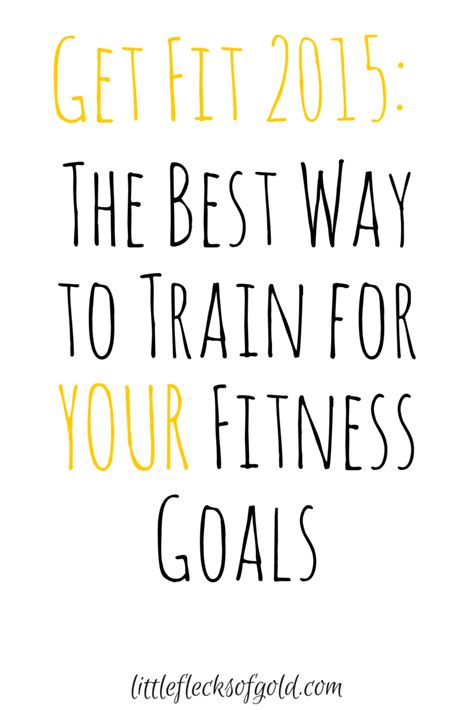 Get Fit 2015 The Best Way To Train For Your Fitness Goals Little