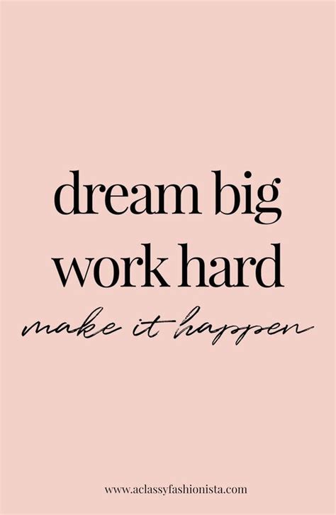 Dream Big Work Hard Work Quotes Motivational Quotes Dream Big