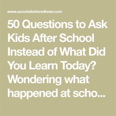 50 Questions To Ask Kids After School Instead Of What Did You Learn