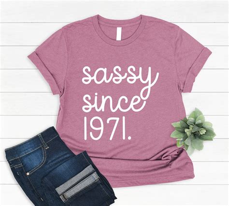 50th Birthday Sassy Since 1971 Birthday Shirt T For Her Etsy