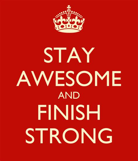 Stay Awesome And Finish Strong Keep Calm And Carry On Image Generator