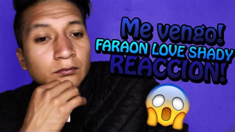 Reaccion Faraon Love Shady Me Vengo La Mejor Musica Youtube