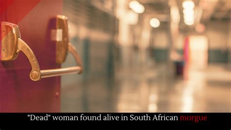 Dead Woman Found Alive In South African Morgue Alltop Viral