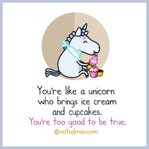 Youre Like A Unicorn Who Brings Ice Cream And Cupcakes Youre Too