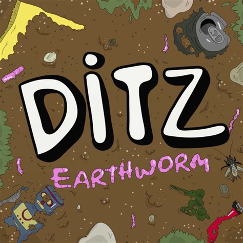 Ditz Earthworm Lyrics And Tracklist Genius
