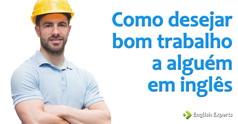 Música de alta qualidade para o seu celular com apenas um clique! Como desejar "bom trabalho" a alguém em inglês - English ...