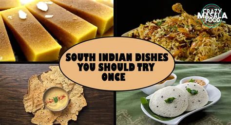 20 South Indian Dishes You Should Try Once Crazy Masala Food