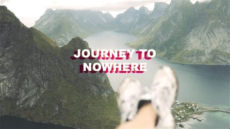 Journey To Nowhere Youtube