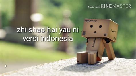 Zhi shao hai you ni. Zhi shao hai you ni versi indonesia - YouTube