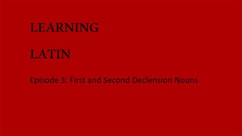 learning latin episode 3 first and second declension nouns youtube