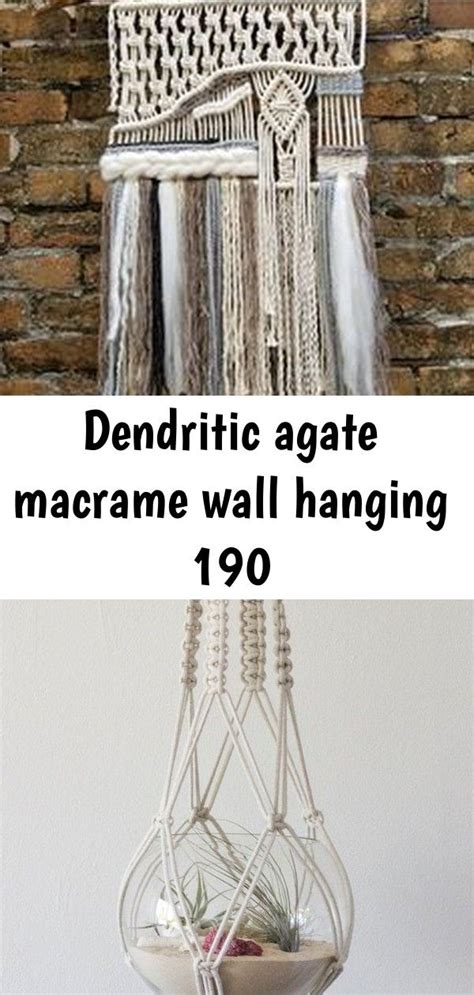 However, her inability to cure her fellow researchers when the plague struck made her keenly aware of her own limitations. Dendritic agate macrame wall hanging 190 | Macrame wall ...
