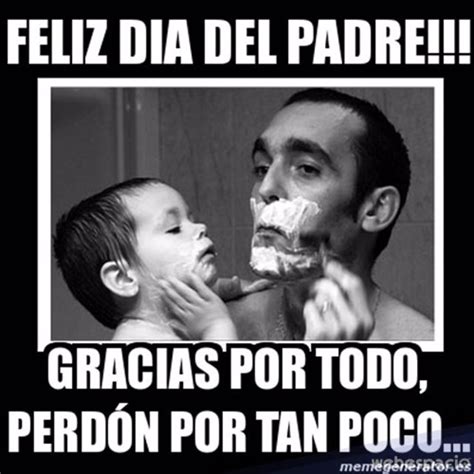Por eso os mostramos diez memes muy graciosos, no solo para. Feliz Día del Padre 2017: memes, frases y felicitaciones