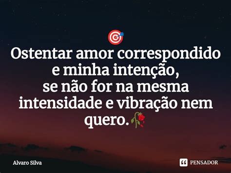⁠🎯 Ostentar Amor Correspondido E Alvaro Silva Pensador