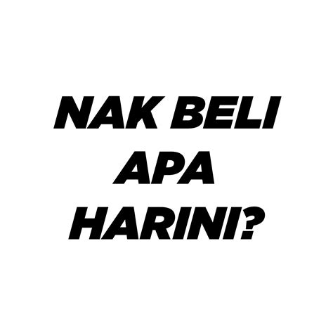 Nak Beli Apa Harini?