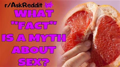 What Fact Is A Myth About Sex Ask Reddit Youtube