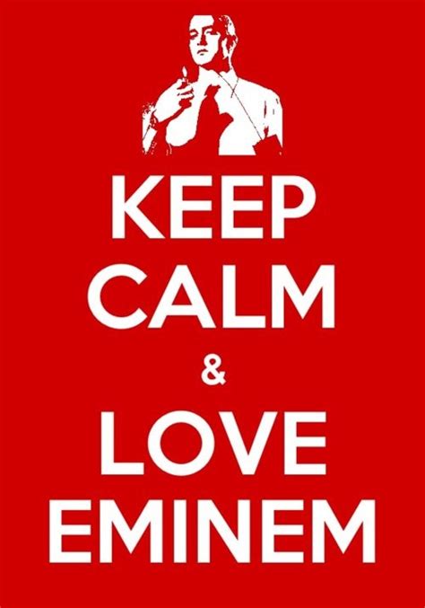 Keep Calm And Love Eminem