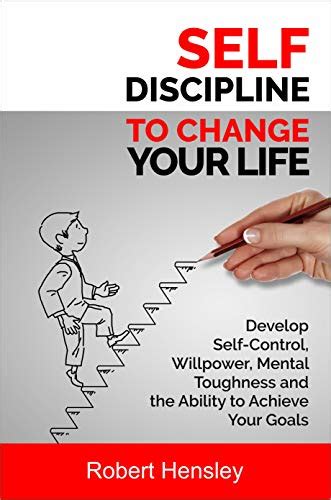 Self Discipline To Change Your Life Develop Self Control Willpower