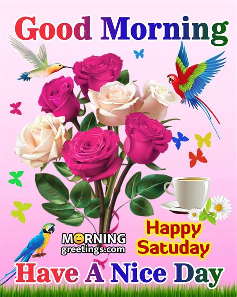 50 Good Morning Happy Saturday Images Morning Greetings Morning Quotes And Wishes Ima
