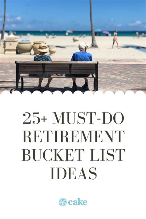 Two People Sitting On A Bench With The Words 25 Must Do Retirement