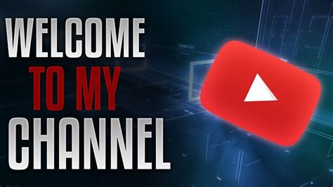Welcome To My Channel Youtube