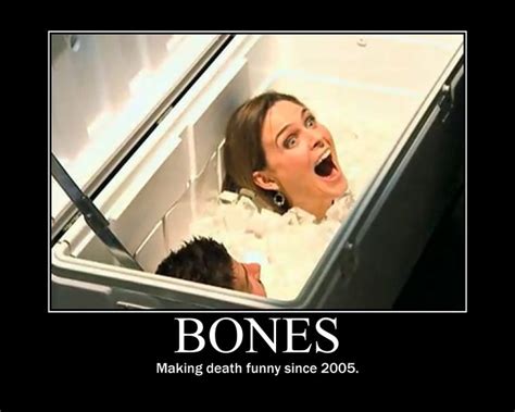 Bones Motivator 3 By Kuroi 91 On Deviantart Bones Funny Bones Tv Series Bones Tv Show