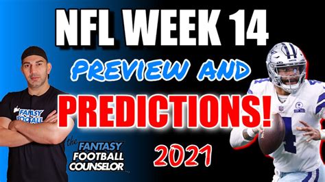 Full Nfl Week 14 Preview And Predictions 2021 Fantasy Football 2021
