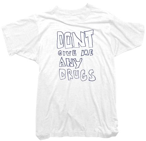 Dont Give Me Any Drugs T Shirt Funny Drugs Tee Just Sa No Tee Shirt