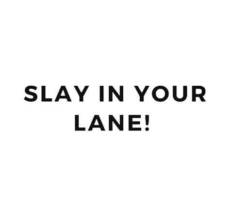 Slay In Your Lane In 2023 Bio Quotes Caption Quotes Inspirational