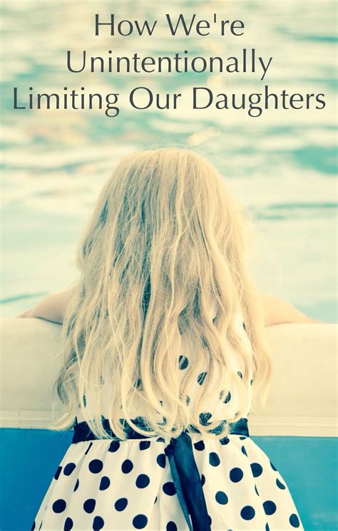 How We're Unintentionally Limiting Our Daughters ...