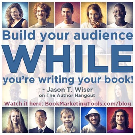 Build Your Audience While Youre Writing Your Book Jason T Wiser