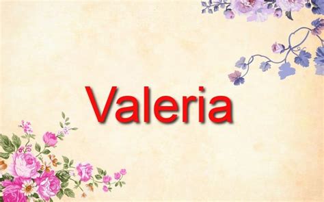 El Significado Del Nombre Valeria Significado De Valeria Descubre