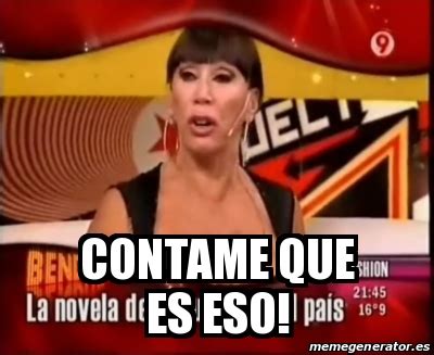 A way of describing cultural information being shared. Meme Personalizado - Contame que es eso! - 31109683