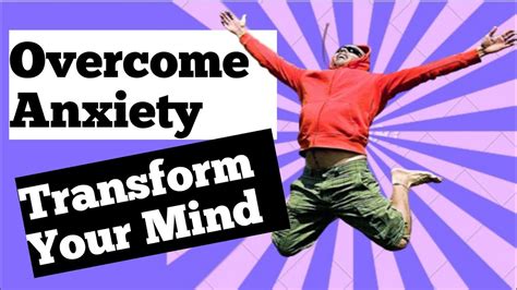 How To Overcome Anxiety With 3 Simple Steps Transform Your Mind And