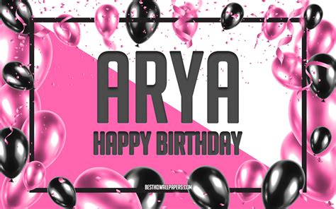 Download Wallpapers Happy Birthday Arya Birthday Balloons Background Arya Wallpapers With