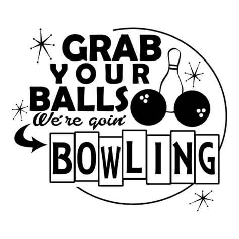 Grab Your Balls Were Going Bowling Updated T Shirt