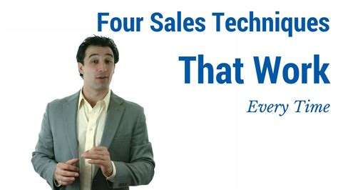 Four Sales Techniques That Work Every Time Youtube