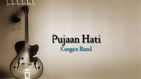 C g berharap cintaku jadi kenyataan. Kangen Band - Pujaan Hati (Lyrics) - YouTube