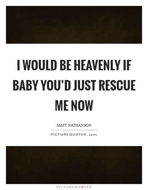 Rescue me (1992) all quotes: Rescue Quotes | Rescue Sayings | Rescue Picture Quotes