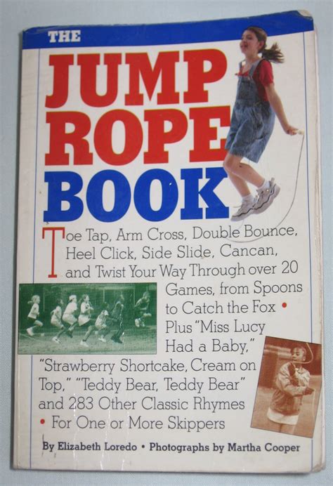 The Jump Rope Book Includes The Moves The Games Over 250 Rhymes By Elizabeth Loredo Martha Cooper