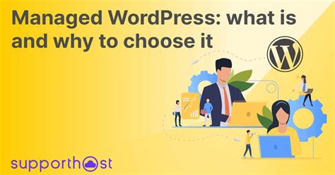 Managed Wordpress What Is And Why To Choose It Supporthost