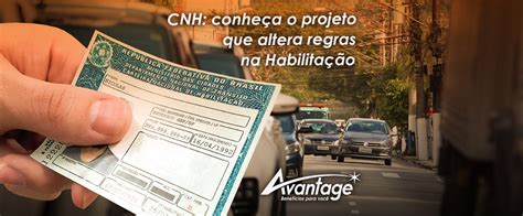 CNH conheça o projeto que altera regras na habilitação Avantage
