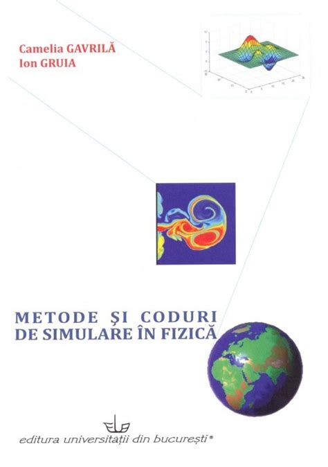 From latin simulāre to copy, from similis like. METODE ȘI CODURI DE SIMULARE ÎN FIZICĂ - Editura ...