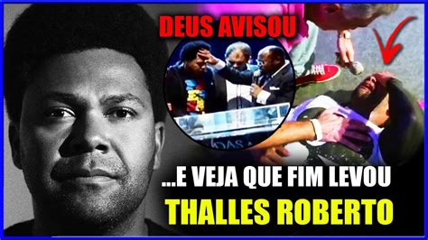 Que Fim Levou O Cantor Thalles Roberto Youtube