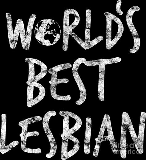 Lgbt Gay Pride Lesbian Worlds Best Lesbian Grunge White Digital Art By Haselshirt Fine Art America