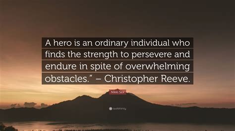 Nikki Sex Quote A Hero Is An Ordinary Individual Who Finds The