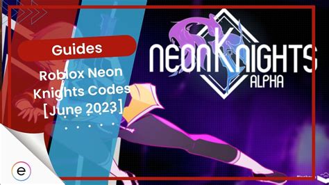 Roblox Neon Knights Codes June 2023 Toi News Toinews Game Guides